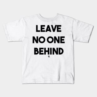 LEAVE NO ONE (B) Kids T-Shirt